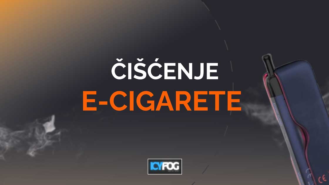 Kako se čistu e-Cigarete